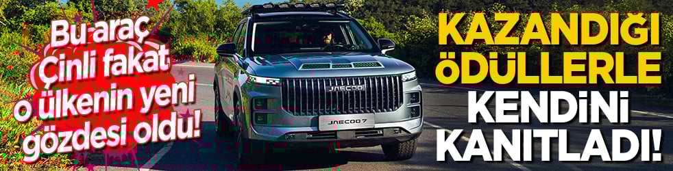 Bu araç Çinli fakat o ülkenin yeni gözdesi oldu! Kazandığı ödüllerle kendini kanıtladı!