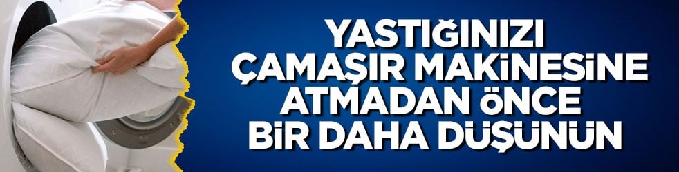 Bu bilgi işinize çok yarayacak! Yastığınızı çamaşır makinesine atmadan önce bir daha düşünün!
