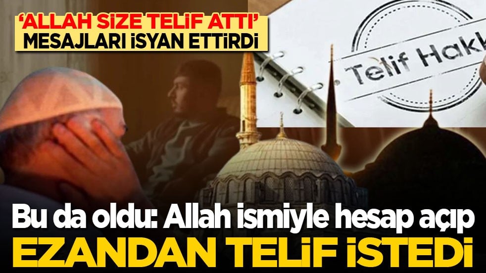 Bu da oldu: 'Allah size telif attı'! Allah ismiyle hesap açıp ezan sesinden telif istemeye başladı