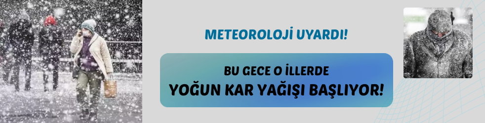 Bu gece o iller için kuvvetli kar yağışı uyarısı