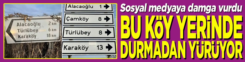 Bu köy yerinde durmadan yürüyor