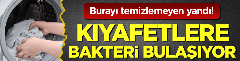 Burayı temizlemeyen yandı: Kıyafetlere bakteri bulaşıyor!
