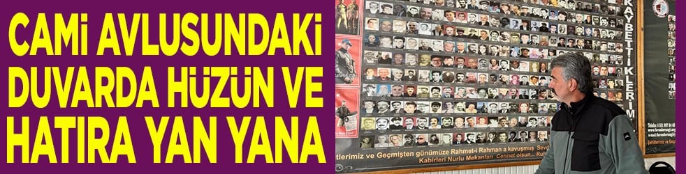 Cami avlusundaki duvarda hüzün ve hatıra yan yana