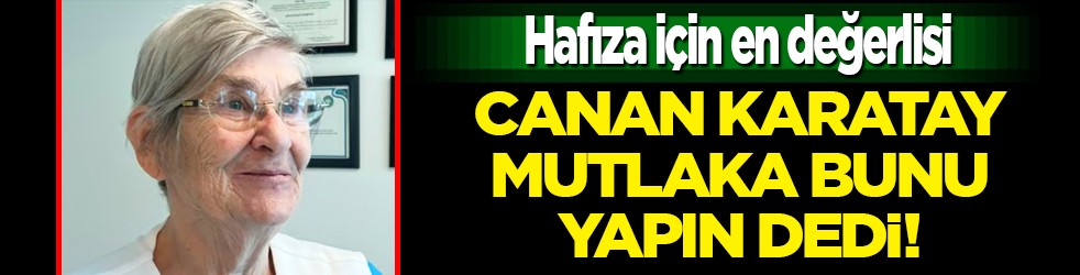 Canan Karatay önerdi: İşte hafıza için en değerli kahvaltılık bunlar... Mutlaka uygulayın...