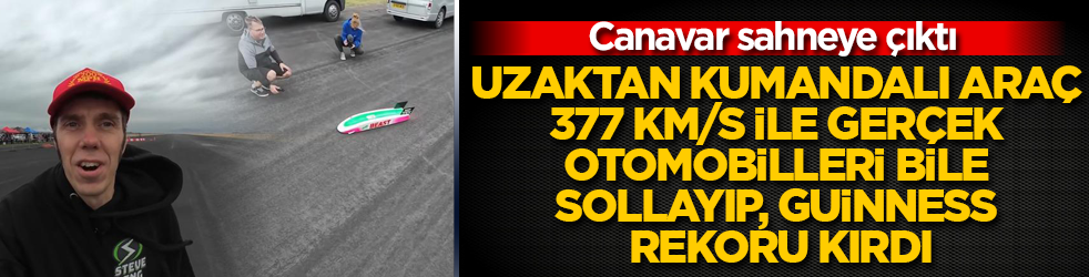 Canavar sahneye çıktı! Uzaktan kumandalı araç 377 km/s ile gerçek otomobilleri bile sollayıp, Guinness Rekoru kırdı