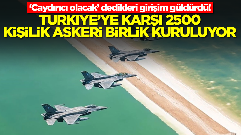 'Caydırıcı olacak' diyerek duyurdular: Türkiye'ye karşı 2500 kişilik askeri birlik kuruluyor