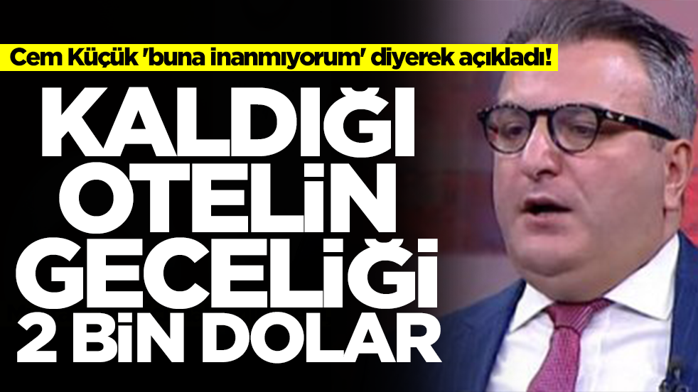 Cem Küçük 'buna inanmıyorum' diyerek açıkladı! Kaldığı otelin geceliği 2 bin dolar