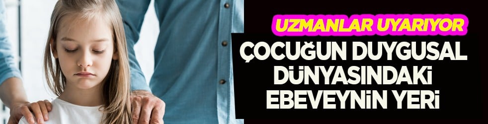 Cesareti geçebilir: Çocuğun duygusal dünyasındaki ebeveynin yeri! Uzmanlar aileyi aile eğitimi ile ilgili uyarıyor