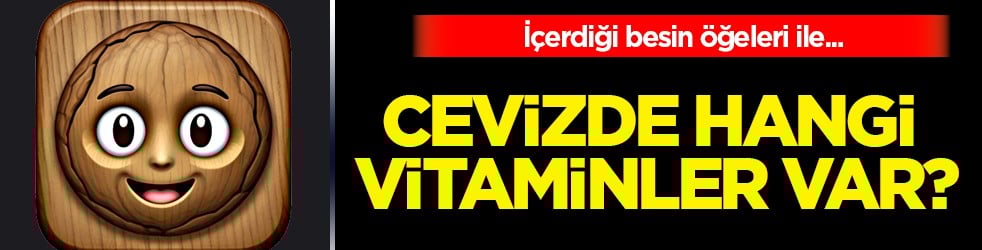 Cevizde hangi vitaminler var! Şifa dolu kaynağıyla birçok hastalığı önleyici kalkan!