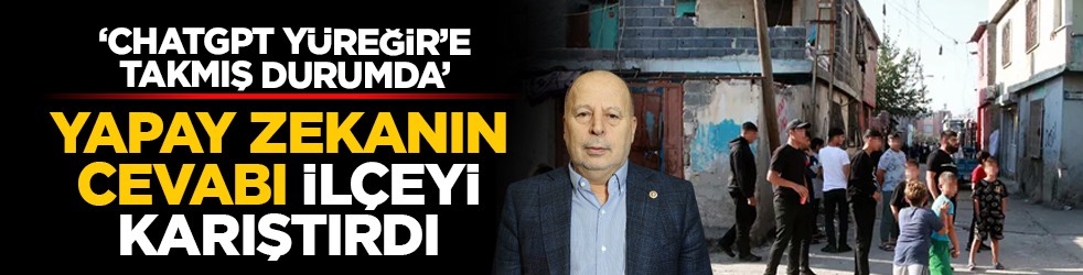 ‘ChatGPT Yüreğir’e takmış durumda’: Yapay zekanın cevabı ilçeyi karıştırdı