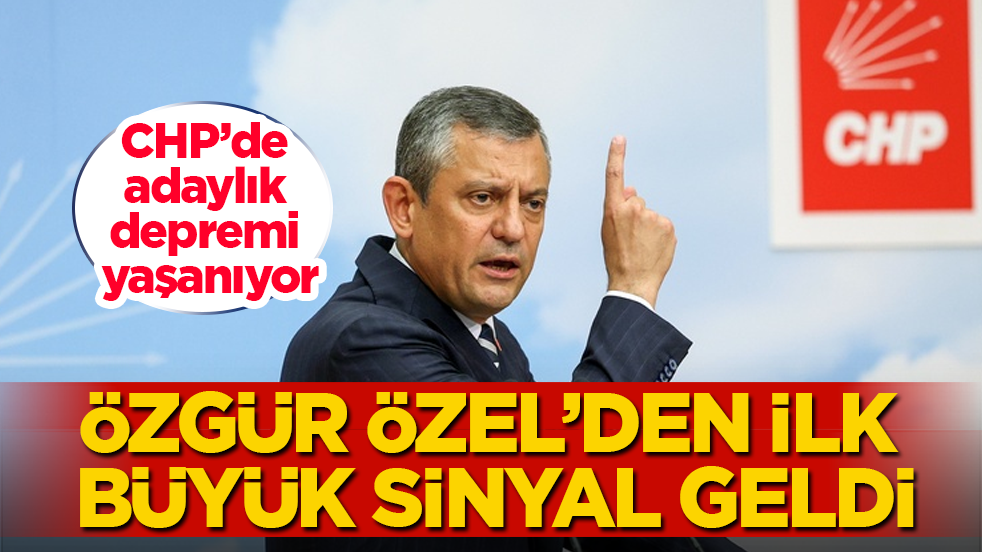 CHP’de adaylık depremi yaşanıyor! Özgür Özel’den ilk büyük sinyal geldi