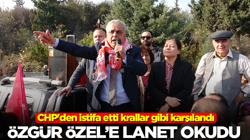 CHP'den istifa etti krallar gibi karşılandı: Özgür Özel'e lanet okudu