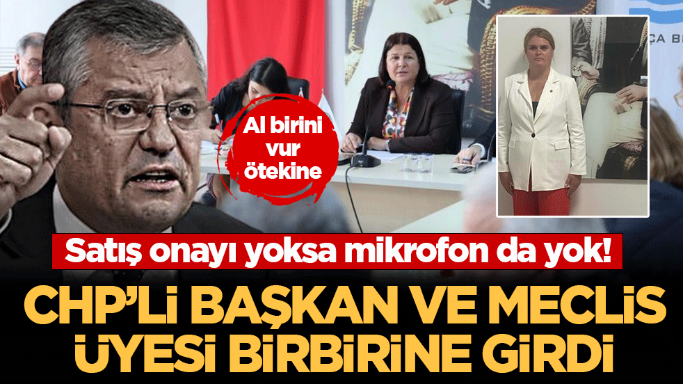 CHP’li başkan ve Meclis üyesi birbirine girdi: Satış onayı yoksa mikrofon da yok!