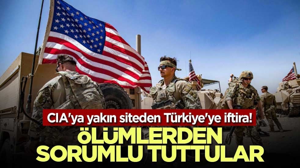CIA'ya yakın siteden Türkiye'ye iftira! ABD askerlerinin ölümlerden sorumlu tuttular