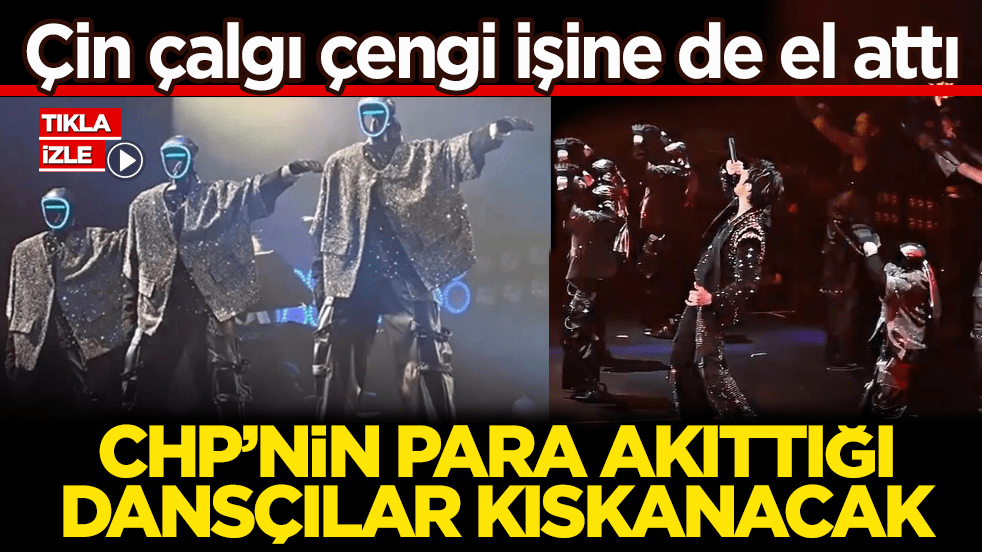 Çin çalgı çengi işine de el attı! CHP’nin para akıttığı dansçılar kıskanacak