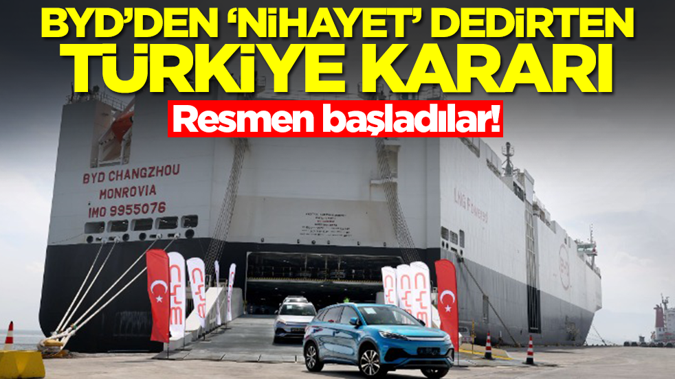 Çin devi BYD'den 'nihayet' dedirten Türkiye kararı