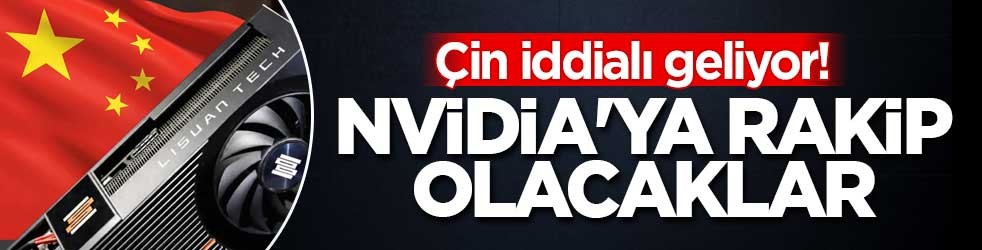 Çin iddialı geliyor! Nvidia'ya rakip olacaklar