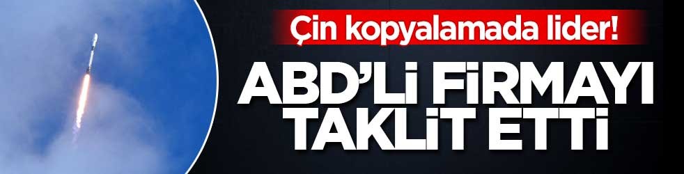 Çin kopyalamada lider! SpaceX’in roketini taklit etti