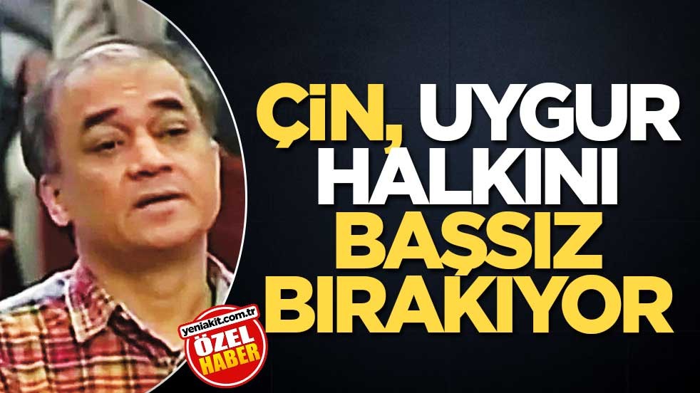 Çin, Uygur halkını başsız bırakıyor