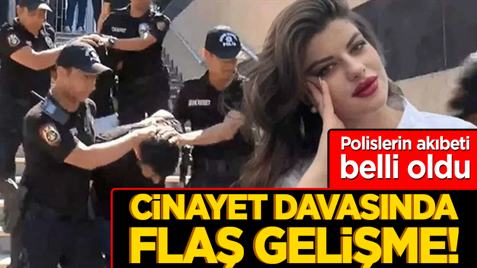 Cinayet davasında flaş gelişme! Polislerin akıbeti belli oldu