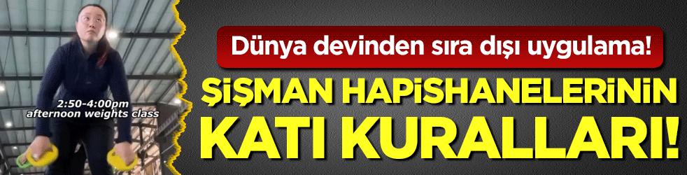 Çin'den görülmemiş uygulama: Şişman hapishanelerinin katı kuralları!