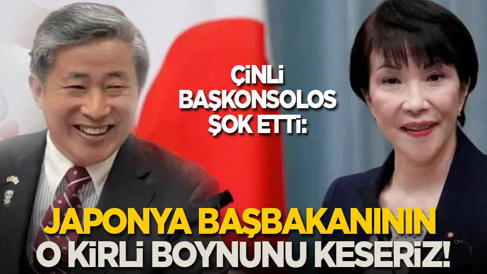 Çinli başkonsolos şok etti: Japonya başbakanının o kirli boynunu keseriz!