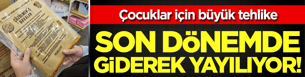 Çocuklar için büyük tehlike: Son dönemde giderek yayılıyor!