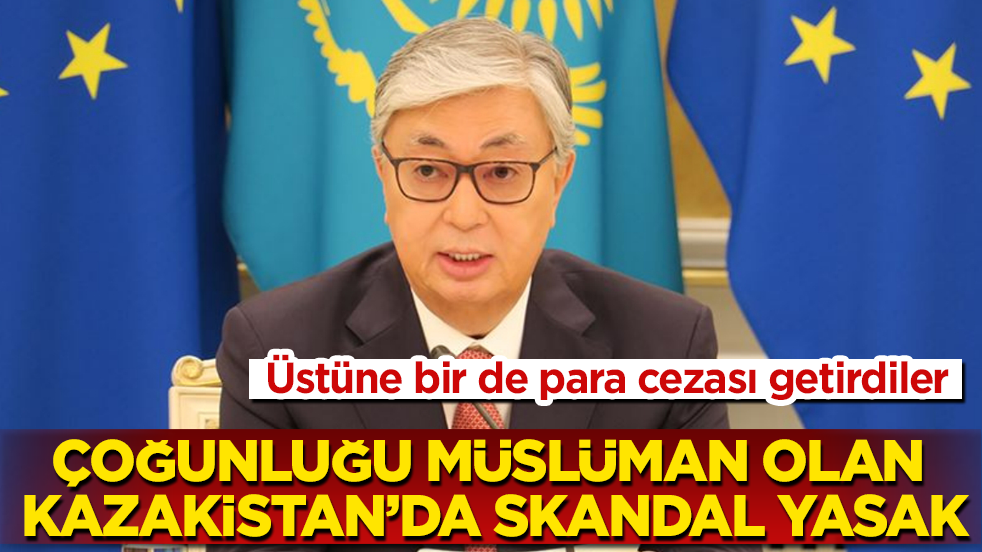 Çoğunluğu Müslüman olan Kazakistan’da skandal yasak! Üstüne bir de para cezası getirdiler
