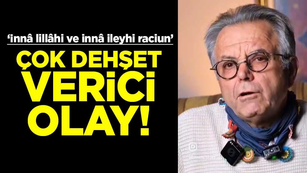 Çok dehşet verici olay! "İnnâ lillâhi ve innâ ileyhi raciun"