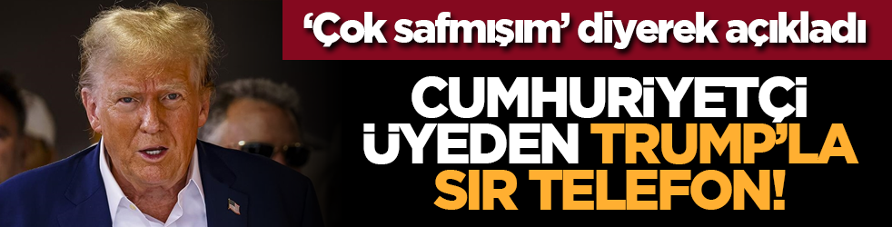 ‘Çok safmışım’ diyerek açıkladı: Cumhuriyetçi üyeden Trump’la sır telefon!