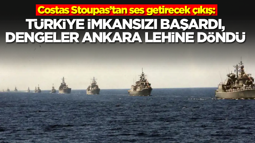 Costas Stoupas: Türkiye imkansızı başardı, dengeler Türkiye lehine döndü