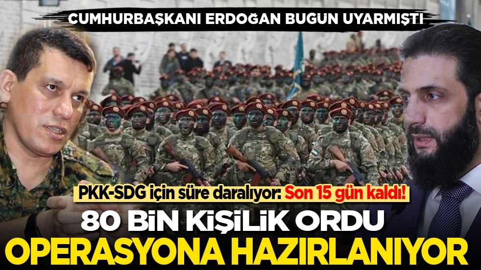 Cumhurbaşkanı Erdoğan uyarmıştı! PKK-SDG için süre daralıyor: 80 bin kişilik ordu operasyona hazırlanıyor