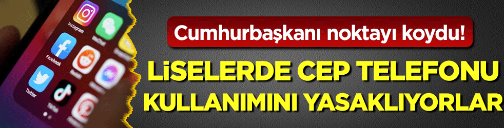 Cumhurbaşkanı noktayı koydu: Liselerde telefon kullanımını yasaklıyorlar