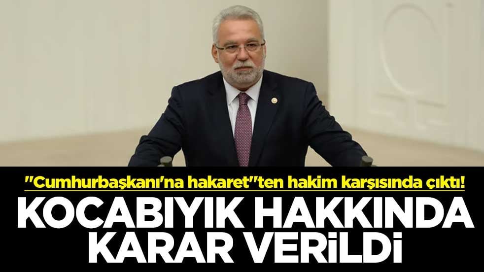 "Cumhurbaşkanı'na hakaret"ten hakim karşısında çıktı! Kocabıyık hakkında karar verildi