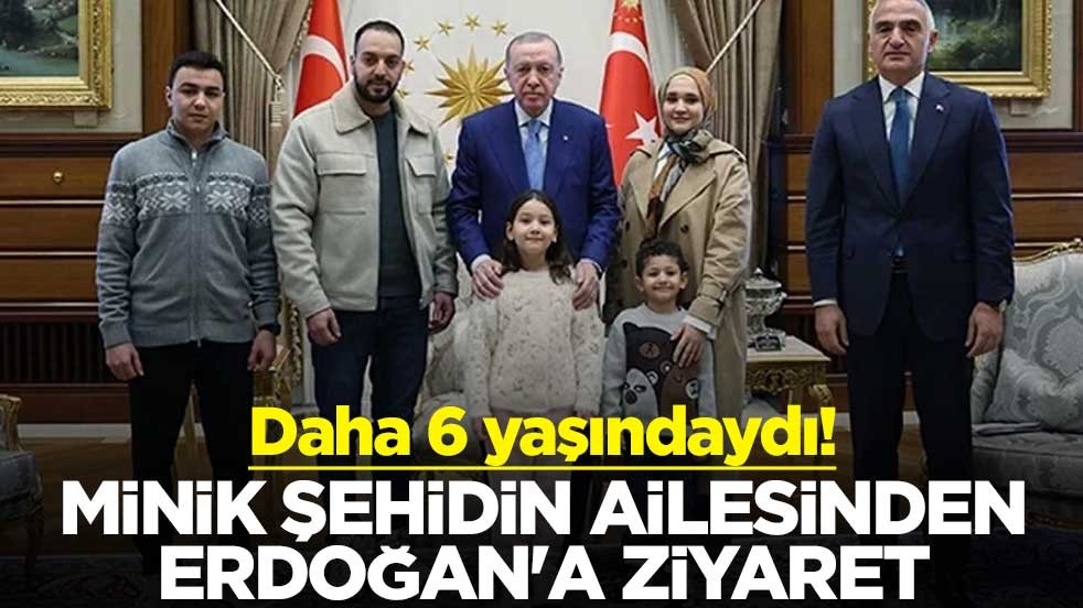 Daha 6 yaşındaydı! Minik şehidin ailesinden Erdoğan'a ziyaret