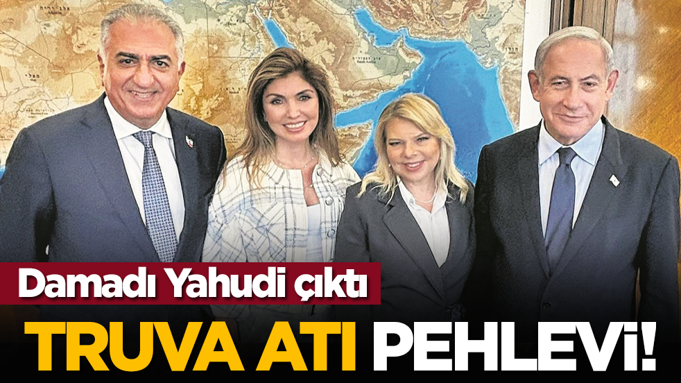 Damadı Yahudi çıktı: Truva atı Pehlevi!