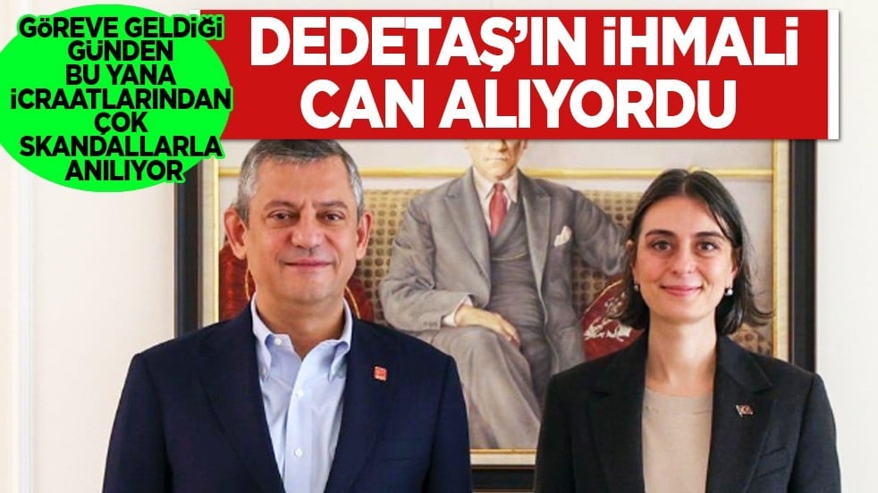 Dedetaş’ın ihmali can alıyordu