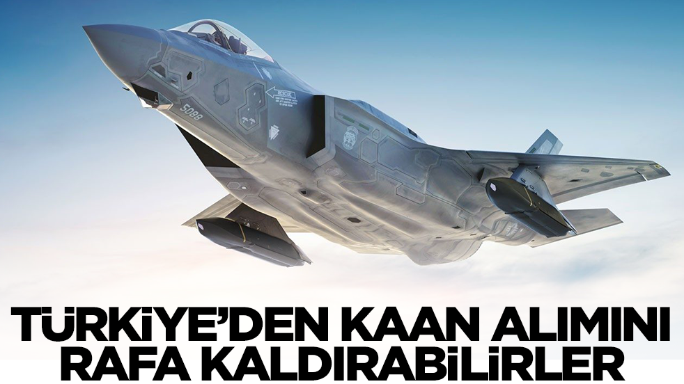 Dediğimiz oldu: Türkiye'den Kaan alımını rafa kaldırabilirler