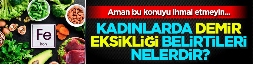 Demir eksikliği sessizce zamanla yorar! Kadınlarda demir eksikliği belirtileri nelerdir?