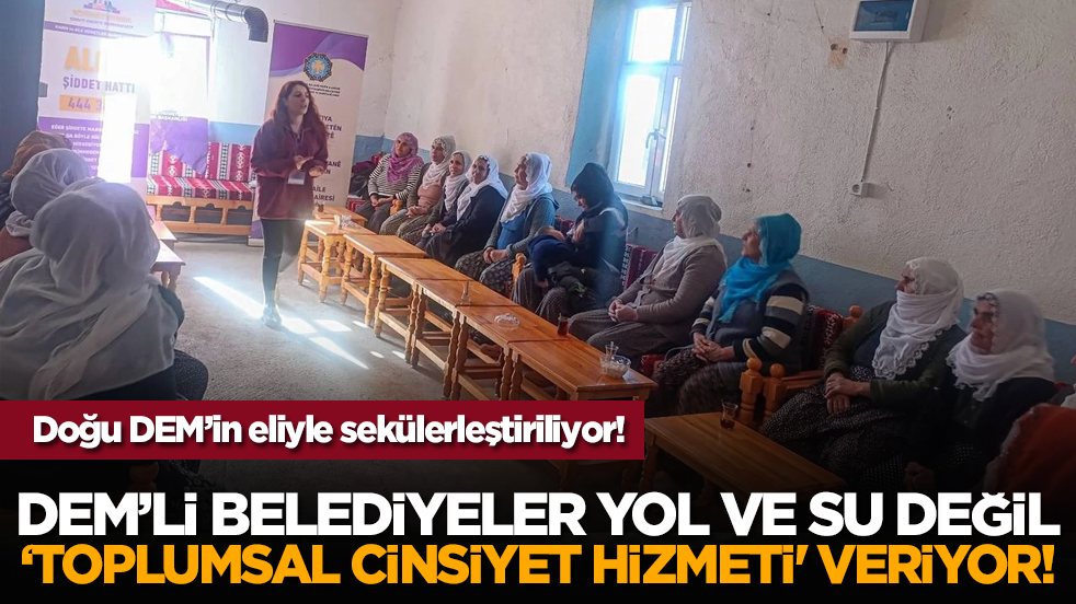 DEM’li Belediyeler Yol ve Su Değil ‘Toplumsal Cinsiyet Hizmeti' Veriyor!