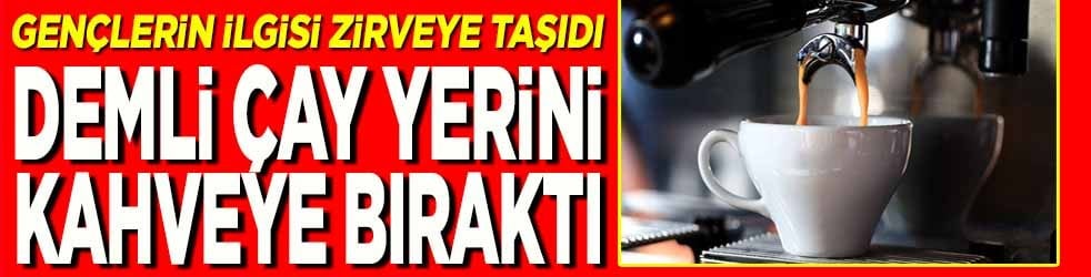 Demli çay yerini kahveye bıraktı