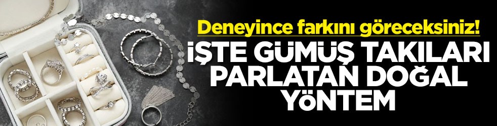 Deneyince farkını göreceksiniz! İşte gümüş takıları parlatan doğal yöntem