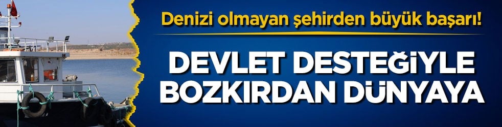Denizi olmayan şehirden büyük başarı! Devlet desteğiyle bozkırdan dünyaya