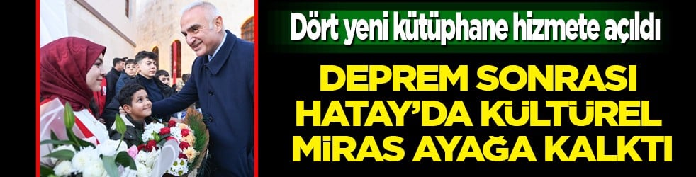 Deprem sonrası Hatay’da kültürel miras ayağa kalktı: Dört yeni kütüphane Hatay’da hizmete açıldı...