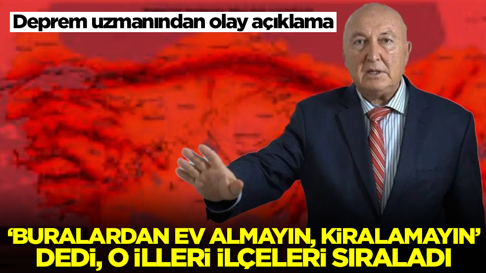 Deprem uzmanından olay açıklama: 'Buralardan ev almayın, kiralamayın' dedi, o illeri ilçeleri sıraladı