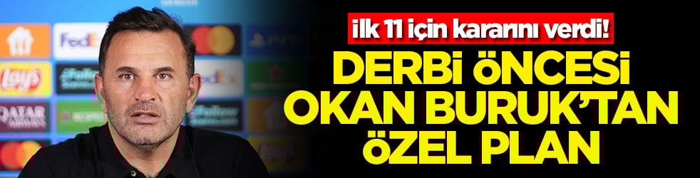 Derbi öncesi Okan Buruk’tan özel plan! İlk 11 için kararını verdi