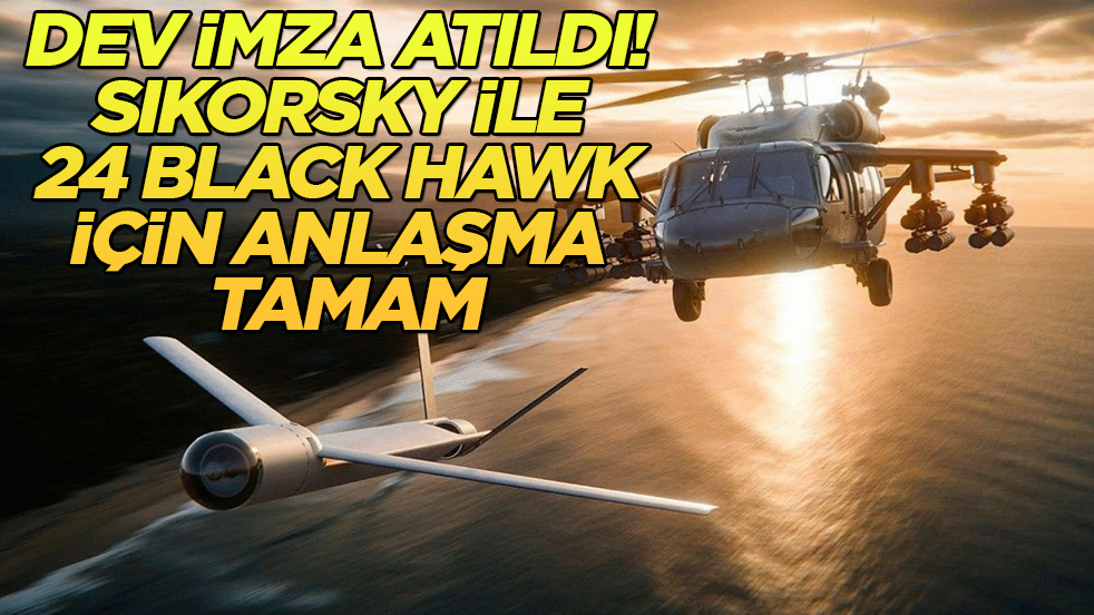 Dev imza atıldı! Sikorsky ile 24 Black Hawk için anlaşma tamam
