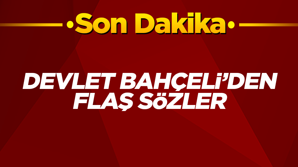 Devlet Bahçeli'den flaş sözler-CANLI
