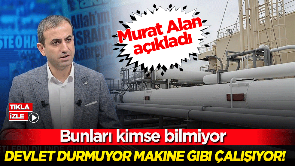 Devlet durmuyor makine gibi çalışıyor! Bunları kimse bilmiyor Murat Alan açıkladı