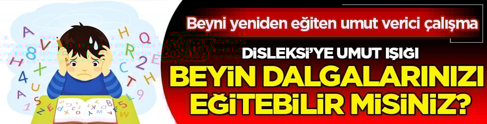 Dislekside Beyni Yeniden Eğiten Umut Verici Çalışma Yayınlandı: Artık bizim için ciddi bir tehdit değil...